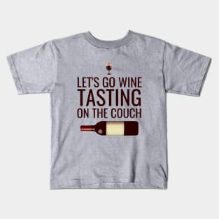 Let's go wine tasting on the couch Kids T-Shirt